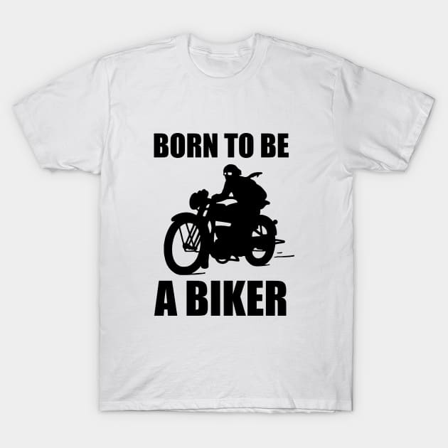 Born to be a Biker T-Shirt by ohdeerdesign